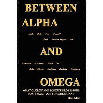 Zwischen Alpha und Omega Was Klerus- und Wissenschaftsprofessoren don't wollen, dass Sie verstehen