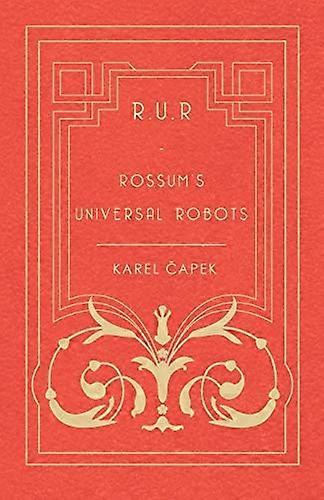 R.U.R.  -  Rossum's Universal -  Robots