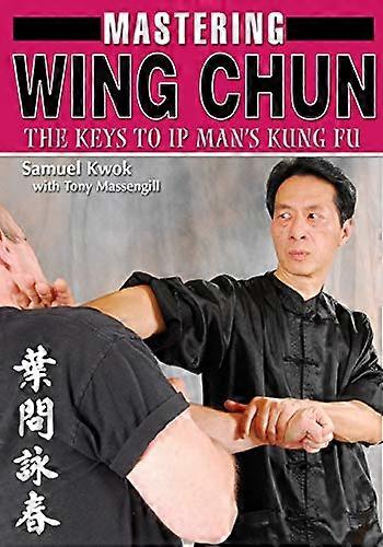 Maîtriser le Wing Chun Kung Fu