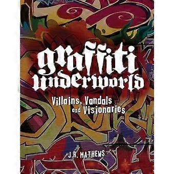 Graffiti-Underworld: Schurken, Vandalen und visionäre