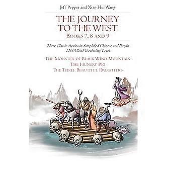 De Reis naar het Westen, Boeken 7, 8 en 9: Drie klassieke verhalen in vereenvoudigd Chinees en pinyin, woordenschatniveau van 1200 woorden (Reis naar het Westen (in