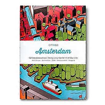 CITIx60 City Guides - Amsterdam (Upated Edition): 60 paikallista luovaa sisältöä tuo sinulle kaupungin parhaat (CITIx60)