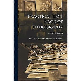 Practical Text Book Of Lithography A Modern Treatise On The Art Of Printing From - Creative Media Partners LLC - Paperback - en Book