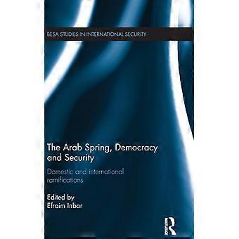 A Primavera Árabe: Democracia e Segurança - Ramificações Internas e Internacionais - Taylor & Francis Ltd - Capa dura - Livro em inglês - História