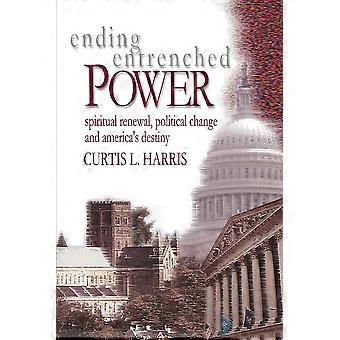Ending Entrenched Powerspiritual Renewal Political Change And America's Desti - Curtis L. Harris - Paperback - en Book