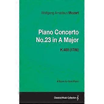 Piano Concerto No.23 In A Major - A Score For Solo Piano K.488 1786 - Wolfgang Amadeus Mozart - Paperback - English Book - Science, Medicine & Nature