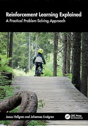 Reinforcement Learning Explained A Practical Problem Solving Approach