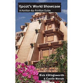 Epcots World Showcase A Pavilion-by-pavilion Guide