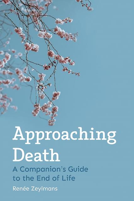 Approaching Death by Renee Zeylmans Paperback
