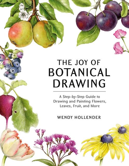 The Joy Of Botanical Drawing by Wendy Hollender Paperback Book
