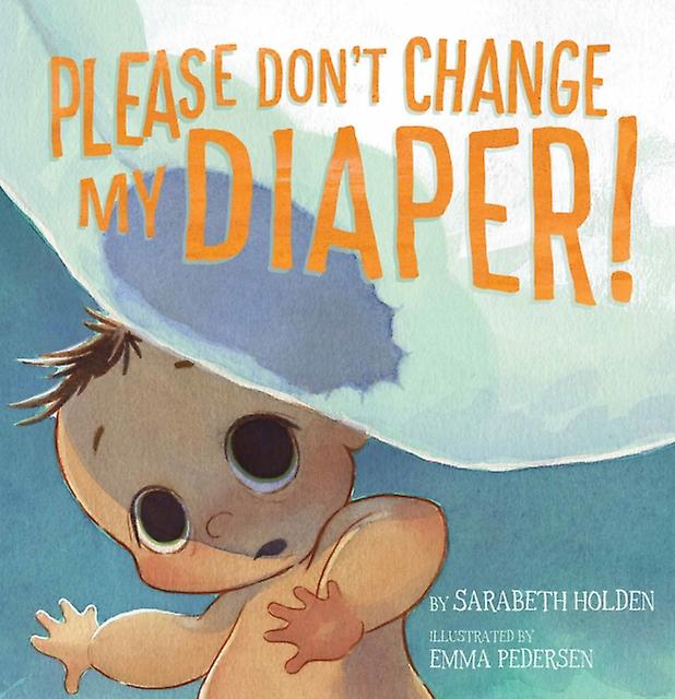 Please Dont Change My Diaper by Sarabeth Holden Hardback Book