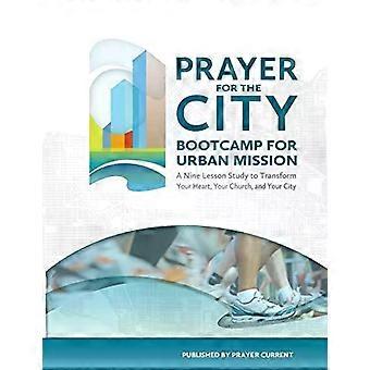 Prayer For The City Bootcamp For Urban Mission A Nine Lesson Study - John F. Smed