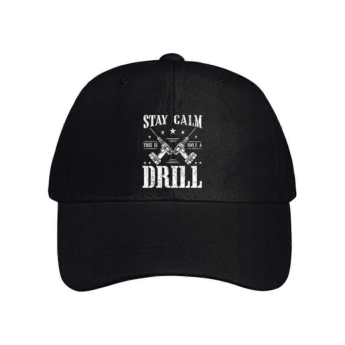 Stay Calm This Is Only A Drill Baseball Cap
