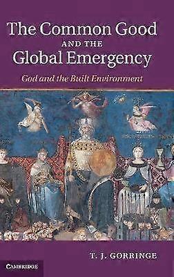 The Common Good and the Global Emergency God and the Built Environment