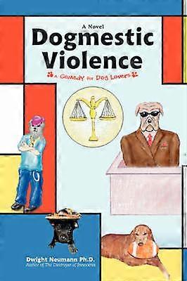 Dogmestic Violence A Comedy for Dog Lovers