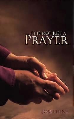 It Is Not Just a Prayer