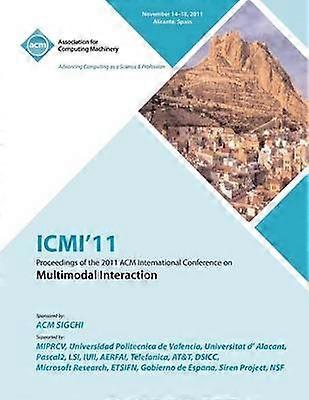 ICMI'11 Proceedings of the 2011 ACM International Conference on Multimedia Interaction