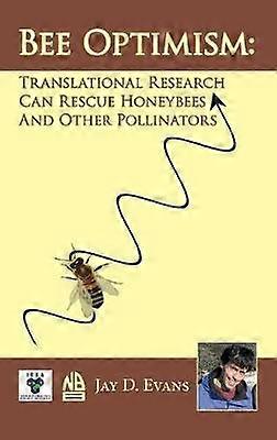 Bee Optimism Translational Research Will Rescue Honeybees And Other Pollinators