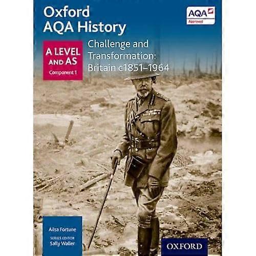 Oxford AQA History for A Level: Challenge and Transformation: Britain c1851 1964