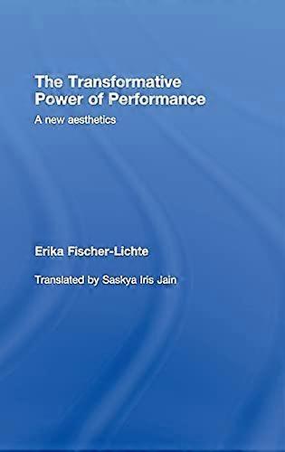 The Transformative Power of Performance: A New Aesthetics