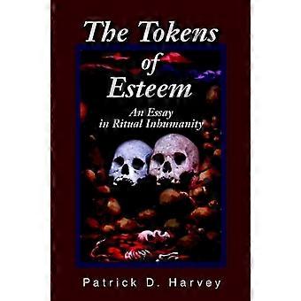 The Tokens Of Esteeman Essay In Ritual Inhumanity - Patrick D. Harvey - Paperback - en Book
