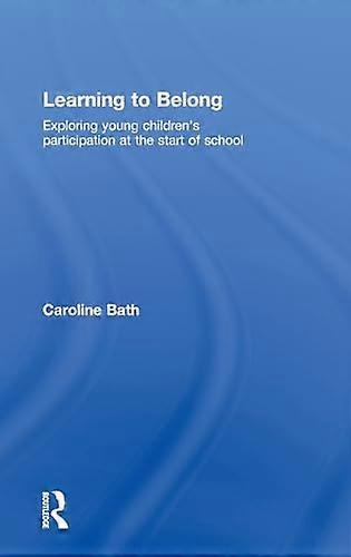 Learning to Belong: Exploring Young Childrens Participation at the Start of School