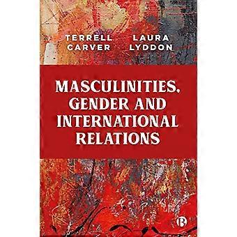 Masculinities Gender and International Relations
