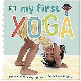 Min første Yoga: Sjov og enkel Yoga Poses for babyer og småbørn [Board bog]