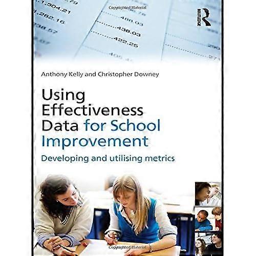 Using Effectiveness Data for School Improvement: Developing and Utilising Metrics