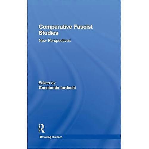 Comparative Fascist Studies: New Perspectives (Rewriting Histories)
