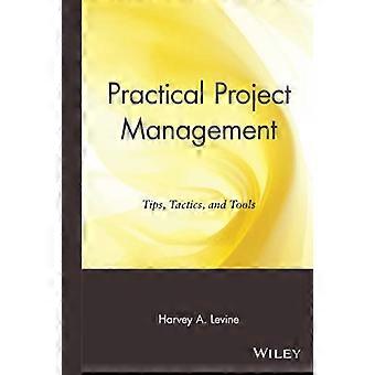 Praktisches Projektmanagement: Tipps, Taktiken und Tools