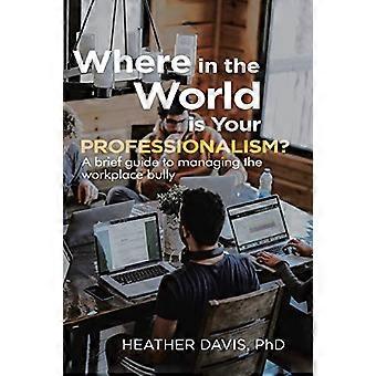 Où est votre professionnalisme dans le monde ?