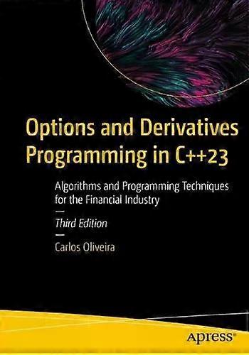 Options And Derivatives Programming In C23 Algorithms And Programming Techniques - Carlos Oliveira