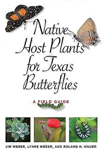 Native Host Plants for Texas Butterflies A Field Guide