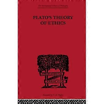 Plato's Theory Of Ethics The Moral Criterion And The Highest Good - R.C. Lodge
