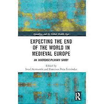 Expecting the End of the World in Medieval Europe An Interdisciplinary Study