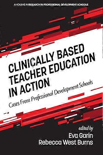 Clinically Based Teacher Education in Action Cases from Professional Development Schools