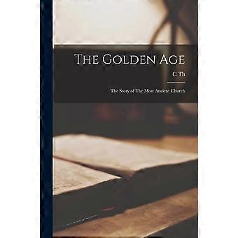 The Golden Age The Story Of The Most Ancient Church - C Th. 1863-1918 Odhner - Paperback - en Book