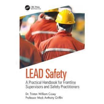 Lead Safety A Practical Handbook For Frontline Supervisors And Safety Practition