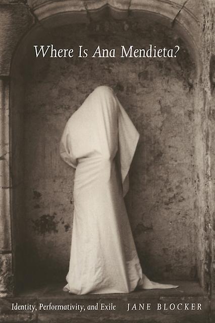 Where Is Ana Mendieta by Jane Blocker Paperback