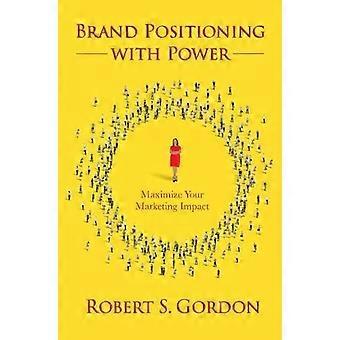 Posicionamento de marca com poder: maximize o impacto do seu marketing - Robert S. Gordon