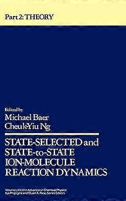 State Selected and State-To-State Ion-Molecule Reaction Dynamics Volume 82 Part 2