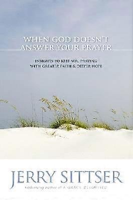 Kun Jumala ei vastaa rukoukseesi