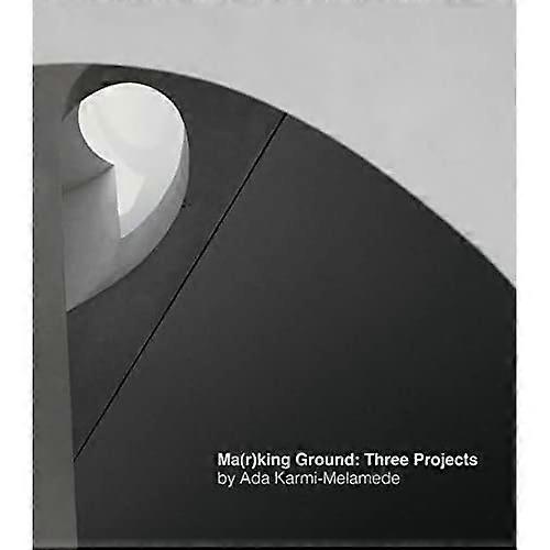 Ma(r)king Ground: Three Projects
