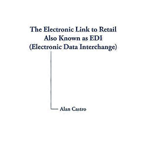 The Electronic Link to Retail Also Known As Edi (Electronic Data Interchange)