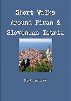 Short Walks Around Piran & Slovenian Istria