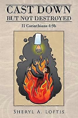 Cast Down But Not Destroyed II Corinthians 49b