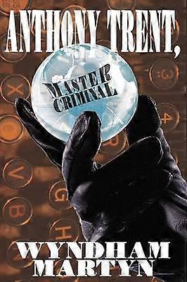 Anthony Trent Master Criminal