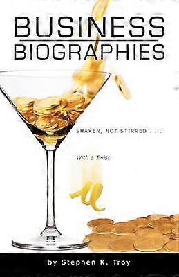 Business Biographies Shaken Not Stirred  with a Twist
