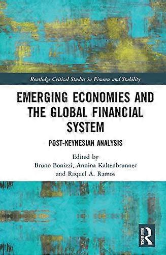 Emerging Economies and the Global Financial System: Post Keynesian Analysis